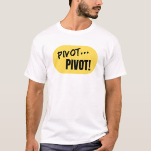 'Pivot... Pivot!' TShirt