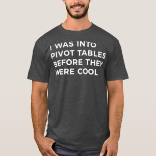 Pivot Table Excel Spreadsheet Funny Accounting T-Shirt