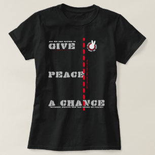 PIWWNEED GIVE PEACE A CHANCE (PIWWN) b T-Shirt