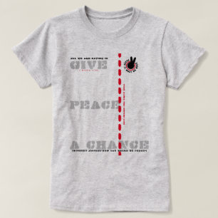 PIWWNEED GIVE PEACE A CHANCE (PIWWN) T-Shirt