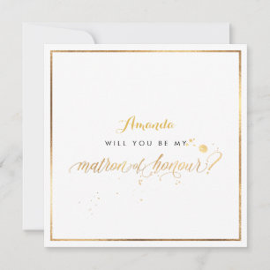 PixDezines Faux Gold Will You Be Matron of Honour Invitation