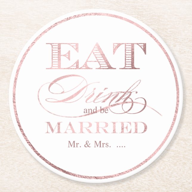 PixDezines Faux Rose Gold/Eat/Drink/and Be Married Round Paper Coaster (Front)