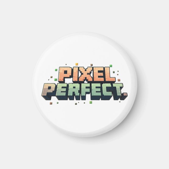 Pixel Perfect  Magnet (Front)