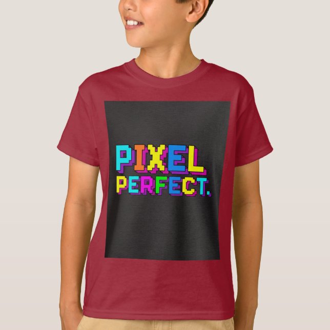 Pixel Perfect. T-Shirt (Front)