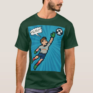 Pixel Sport – Retro Gamer Soccer Goalie T-Shirt