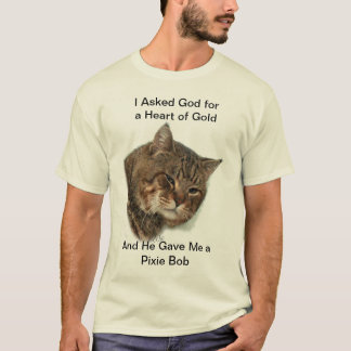 Pixiebob Heart Of Gold shirt. T-Shirt