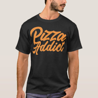 Pizza Addict Funny Pizza Lover T-Shirt