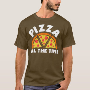 Pizza All The Time Italian Food Lover Eating Pizza T-Shirt