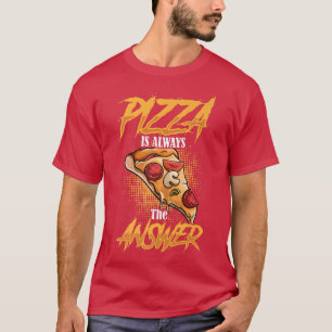 Pizza Always Answer Pizza Day Funny Foodie Lovers T-Shirt
