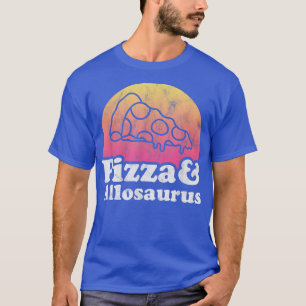 Pizza and Allosaurus or Dinosaur T-Shirt