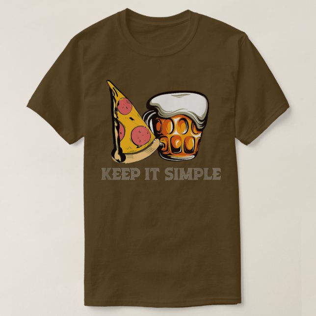 Pizza And Beer Keep It Simple 13702908 T-Shirt (Design Front)