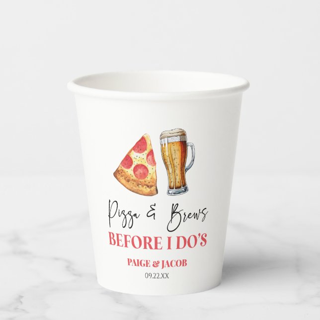 Pizza and Brews Before I Do's Rehearsal Dinner Paper Cups (Front)