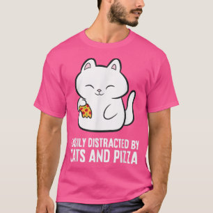 Pizza And Cat Lover Easily Distracted By Cats And T-Shirt