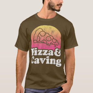 Pizza and Caving or Caves  T-Shirt