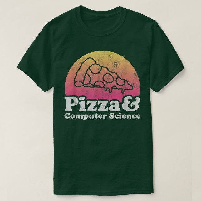 Pizza and Computer Science  T-Shirt (Design Front)