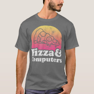 Pizza and Computers or Computer  T-Shirt