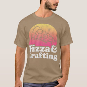 Pizza and Crafting or Crafts T-Shirt
