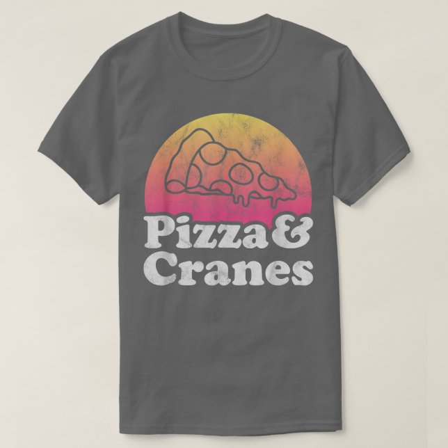 Pizza and Cranes or Crane T-Shirt (Design Front)