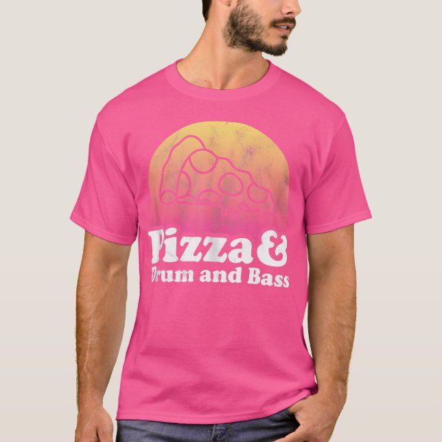 Pizza And Drum And Bass T-Shirt (Front)