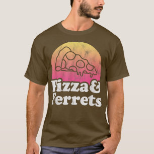 Pizza and Ferrets or Ferret  T-Shirt