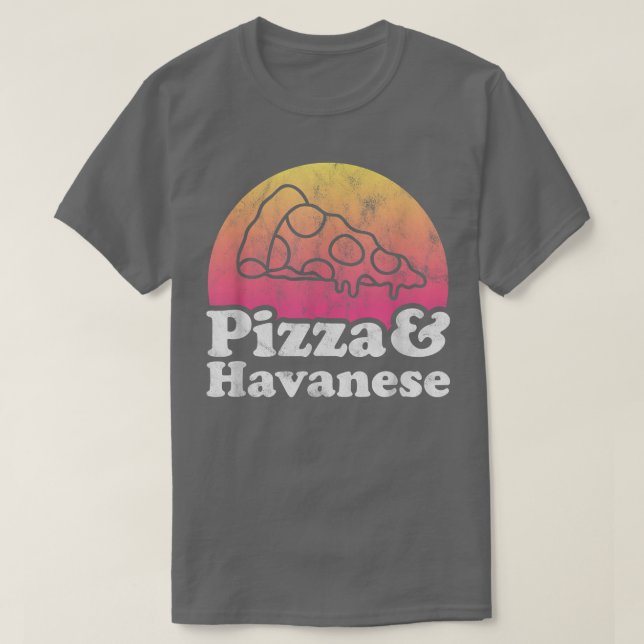 Pizza and Havanese  T-Shirt (Design Front)
