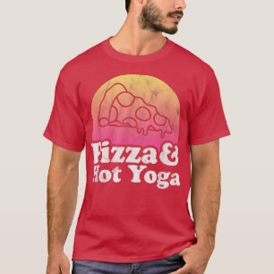 Pizza and Hot Yoga T-Shirt