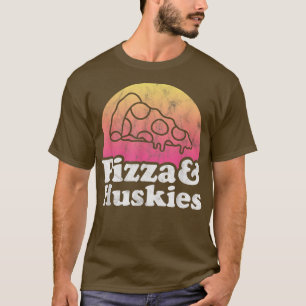 Pizza and Huskies or Husky T-Shirt