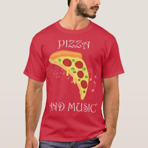 Pizza And Music Funny Saying Musician Pizza 140229 T-Shirt