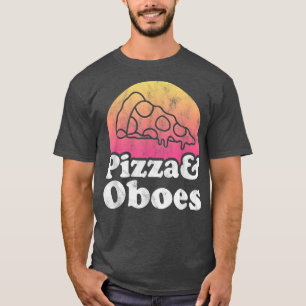 Pizza and Oboes or Oboe  T-Shirt