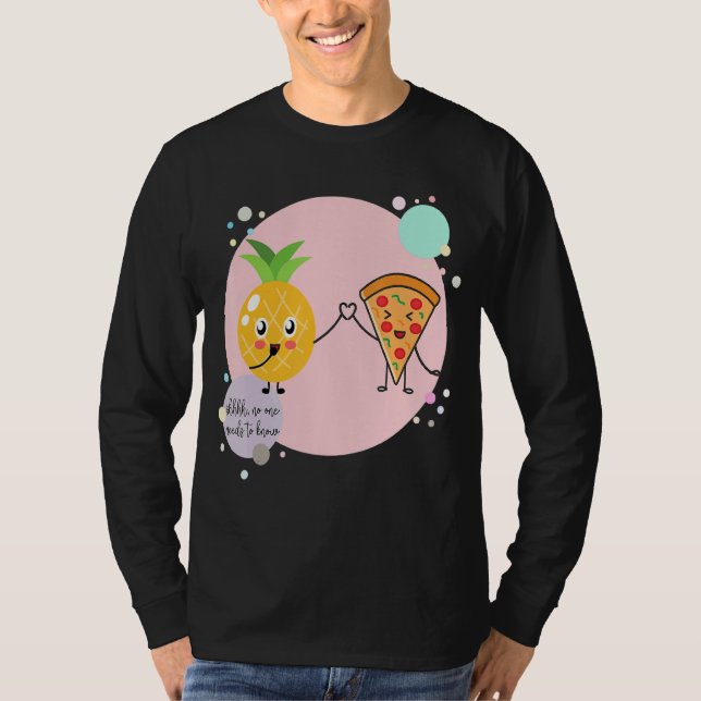 Pizza and Pineapple No one needs to know Hawaii  F T-Shirt (Front)