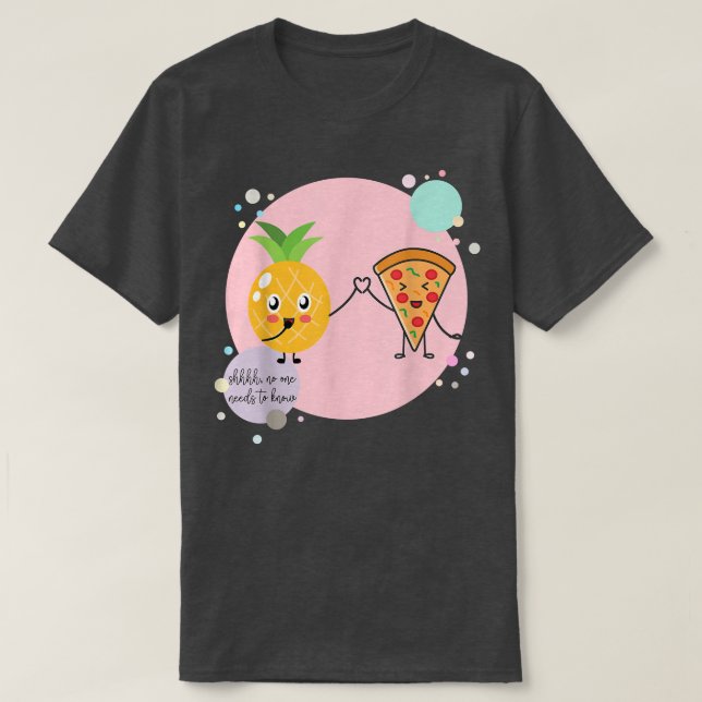 Pizza and Pineapple No one needs to know Hawaii Lo T-Shirt (Design Front)