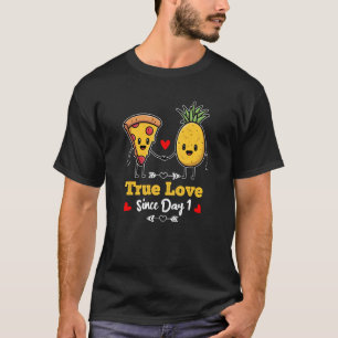 Pizza and Pineapple True love since day one  1 T-Shirt