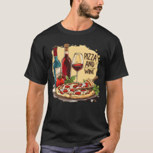 Pizza and Wine Food Alcohol Funny Sayings gift T-Shirt