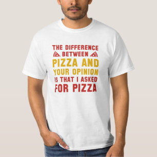 Pizza And Your Opinion T-Shirt