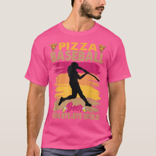 Pizza Baseball Beer Then Bye-Bye World  T-Shirt