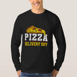 Pizza Delivery Guy Funny Fast Food Lover Gift T-Shirt