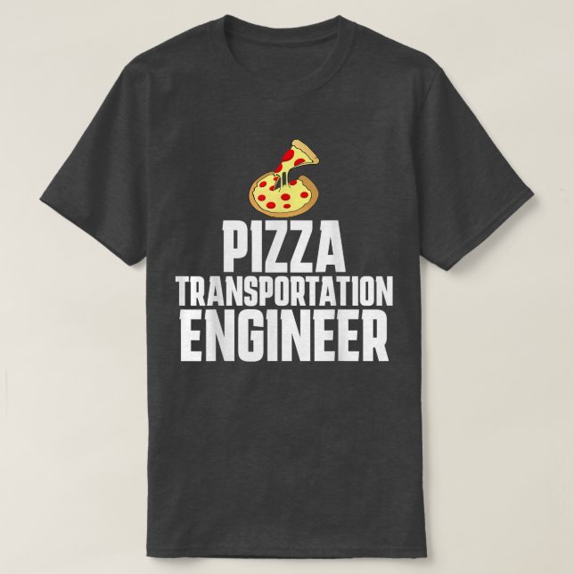 Pizza Delivery Person Funny Transportation Enginee T-Shirt (Design Front)