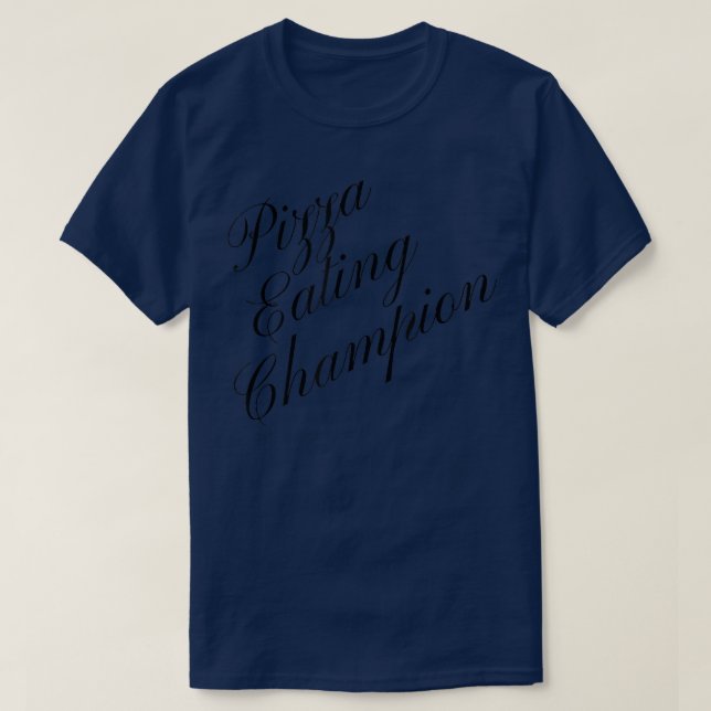 Pizza Eating Champion Competitive Food Eating Cont T-Shirt (Design Front)