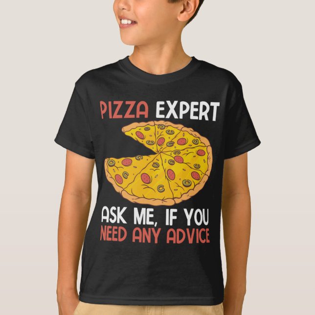 Pizza expert ask me, if you need any advice T-Shirt (Front)