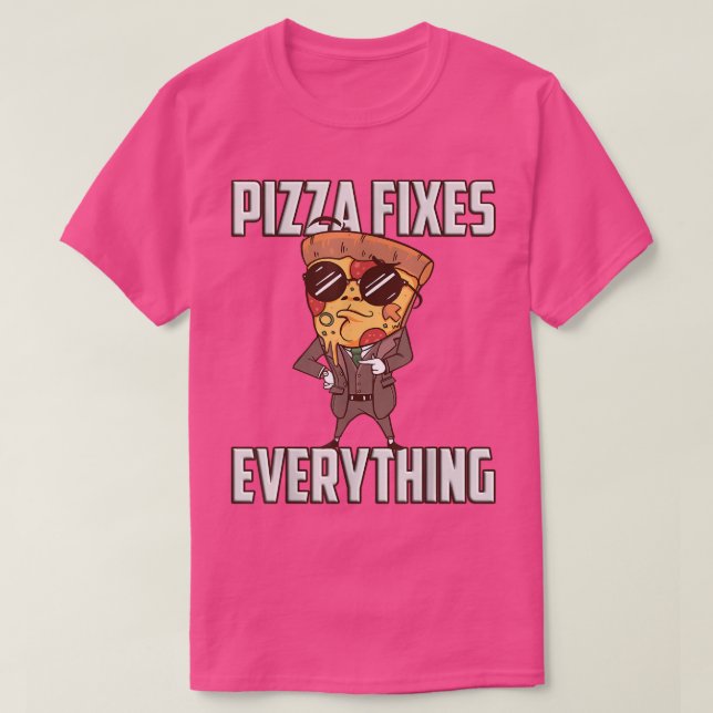 Pizza fixes everything  T-Shirt (Design Front)