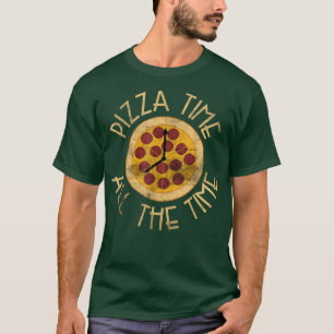 Pizza Food Design Pizza Time All The Time Foodie T-Shirt