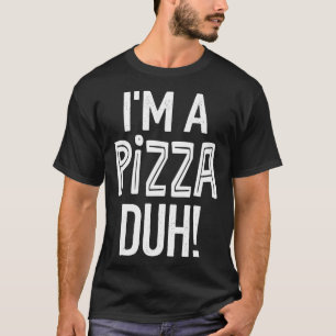 PiZZA Halloween Costume Lazy Easy, I'm a PiZZA Duh T-Shirt