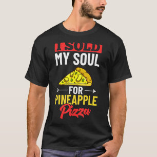 Pizza Hawaiian Pineapple Hawaii  Food Quotes T-Shirt
