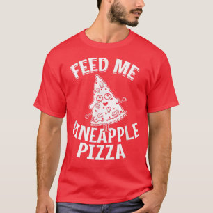 Pizza Hawaiian Pineapple Hawaii Funny Food Quotes T-Shirt