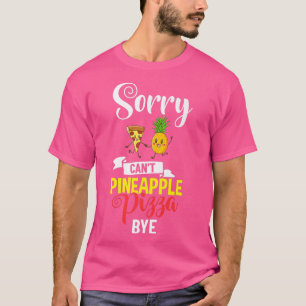 Pizza Hawaiian Pineapple Hawaii Funny Food Quotes  T-Shirt