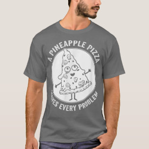 Pizza Hawaiian Pineapple Hawaii Funny Food Quotes T-Shirt