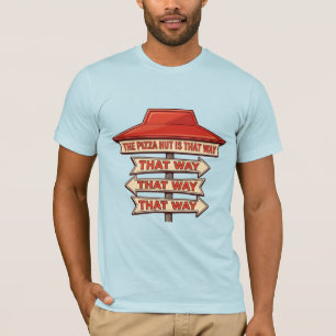 Pizza Hut is That Way! Apparel T-Shirt