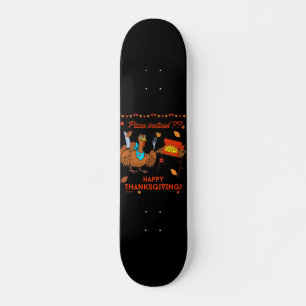 PIZZA INSTEAD ? HAPPY THANKSGIVING funny turkey Skateboard