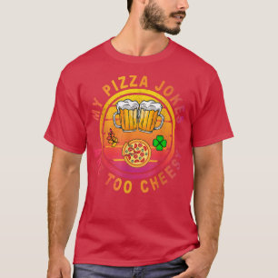 Pizza Is Always The Answer  My Pizza Jokes Are Too T-Shirt