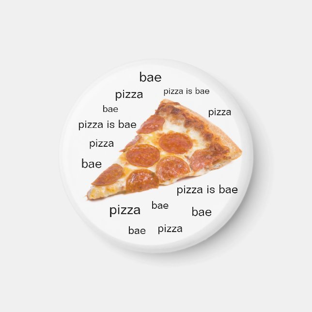 Pizza is Bae Fridge Magnet (Front)